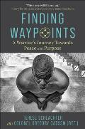 Finding Waypoints: A Warrior's Journey Towards Peace and Purpose