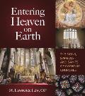 Entering Heaven on Earth: The Signs, Symbols, and Saints of Catholic Churches