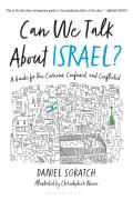 Can We Talk About Israel A Guide for the Curious Confused & Conflicted