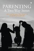Parenting: A Two-Way Street: Let's rediscover the how in parenting together!