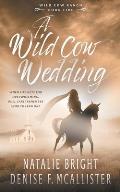 Wild Cow Wedding: A Christian Contemporary Western Romance Series