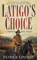 Latigo's Choice: Taming the West (A Historical Western Series)