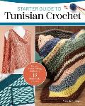 Starter Guide to Tunisian Crochet: Expand Your Crafting Skills with 16 Must-Make Projects