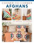 Corner-To-Corner Afghans: 20 Colorful C2c Designs to Crochet