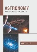 Astronomy: A Study of Celestial Objects