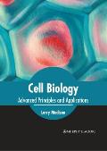 Cell Biology: Advanced Principles and Applications