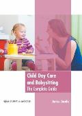 Child Day Care and Babysitting: The Complete Guide