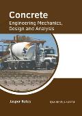 Concrete: Engineering Mechanics, Design and Analysis