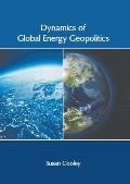 Dynamics of Global Energy Geopolitics