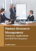 Human Resource Management: Functions, Applications and Skill Development