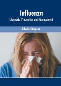Influenza: Diagnosis, Prevention and Management