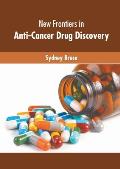 New Frontiers in Anti-Cancer Drug Discovery