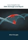 New Insights Into DNA Damage and Repair
