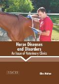 Horse Diseases and Disorders: An Issue of Veterinary Clinics