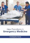 New Paradigms in Emergency Medicine