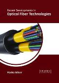 Recent Developments in Optical Fiber Technologies