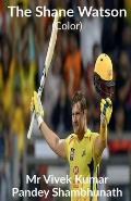 The Shane Watson (Color)