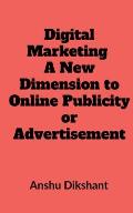Digital Marketing - A New Dimension to Online Publicity or Advertisement