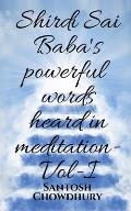 Shirdi Sai Baba's powerful words heard in meditation- Vol -I