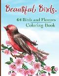 Beautiful Birds Coloring Book: Simple Large Print Coloring Pages with 64 Birds and Flowers: Beautiful Hummingbirds, Owls, Eagles, Peacocks, Doves and