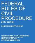 Federal Rules of Civil Procedure; 2019 Edition (Casebook Supplement): With Advisory Committee Notes, Selected Statutes, and Official Forms