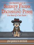 The Adventures of Sheriff Frank and the Dachshund Posse: The Sheriff's Tail: Book 1