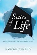 Scars of Life: Turning your Scars into Stars and Your Pains to Gains