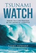 Tsunami Watch: Power, Pain and Progress in the American Narrative