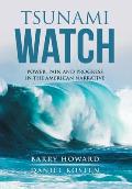 Tsunami Watch: Power, Pain and Progress in the American Narrative