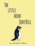 The Little Book, Jody Bill