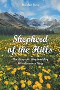 Shepherd of the Hills: The Story of a Shepherd Boy Who Became a King