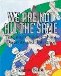 We Are Not All the Same: Teaching Children about Diversity and Tolerance