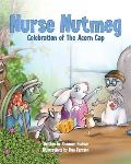 Nurse Nutmeg: Celebration of the Acorn Cap