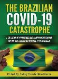 The Brazilian Covid-19 Catastrophe: A Collection of 120 Research and Opinion Articles Which Explore and Explain the Impact of Covid-19 in Brazil