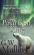 Rise Of The Snow Queen Book One: The Polar Bear King