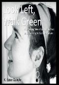 Look Left, Walk Green: The Shocking Tale of Losing the Past and Choosing to Gain the Future