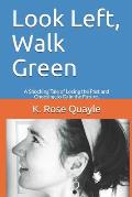 Look Left, Walk Green: A Shocking Tale of Losing the Past and Choosing to Gain the Future.