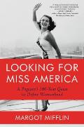 Looking for Miss America A Pageants 100 Year Quest to Define Womanhood