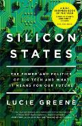 Silicon States The Power & Politics of Big Tech