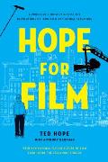 Hope for Film A Producers Journey Across the Revolutions of Indie Film & Global Streaming