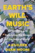 Earth's Wild Music: Celebrating and Defending the Songs of the Natural World