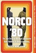 Norco 80 The True Story of the Most Spectacular Bank Robbery in American History