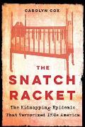 Snatch Racket The Kidnapping Epidemic That Terrorized 1930s America