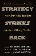 Strategy Strikes Back How Star Wars Explains Modern Military Conflict