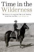 Time in the Wilderness The Formative Years of John Black Jack Pershing in the American West
