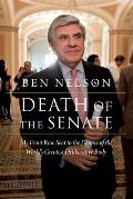 Death of the Senate My Front Row Seat to the Demise of the Worlds Greatest Deliberative Body