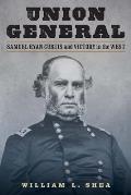 Union General Samuel Ryan Curtis & Victory in the West