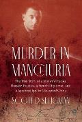 Murder in Manchuria: The True Story of a Jewish Virtuoso, Russian Fascists, a French Diplomat, and a Japanese Spy in Occupied China