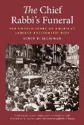 The Chief Rabbi's Funeral: The Untold Story of America's Largest Antisemitic Riot