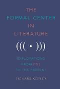 The Formal Center in Literature: Explorations from Poe to the Present